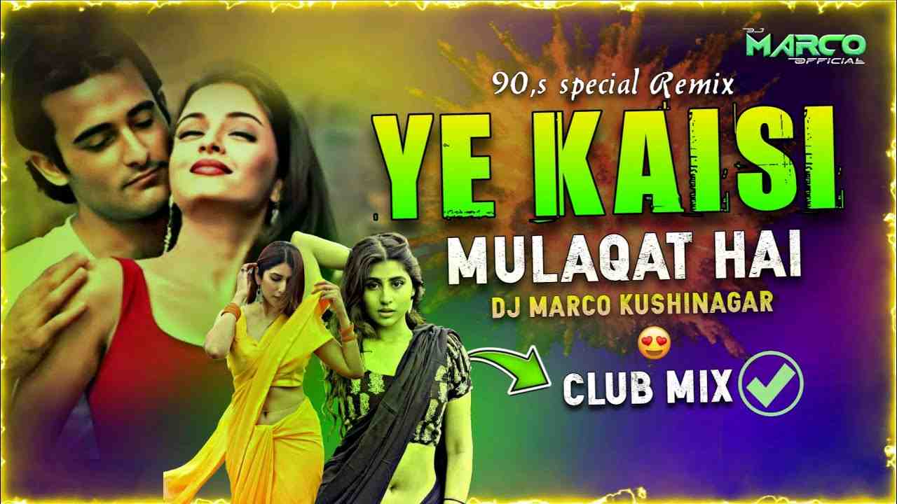 90s Love Special Ye Kaisi Mulaqat Hai Club Mix 2025 DJ Marco Kushinagar